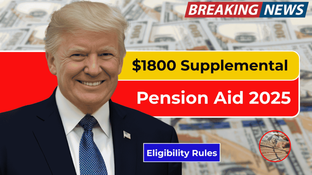 $1800 Supplemental Pension Aid 2025: Eligibility Rules and Confirmed December Payments