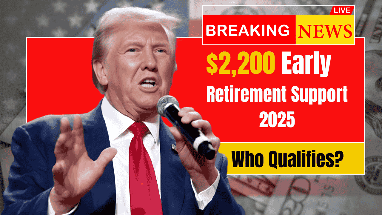 $2200 Early Retirement Support 2025: Who Qualifies and December Payment Timeline