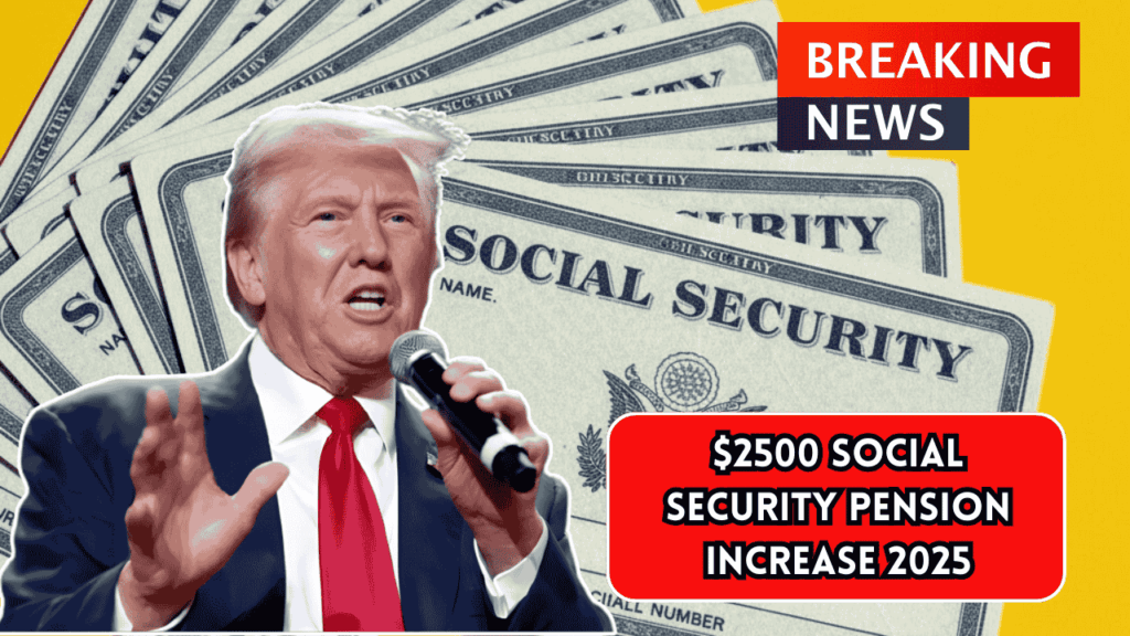 $2500 Social Security Pension Increase 2025: How to Claim It and Key Payout Dates