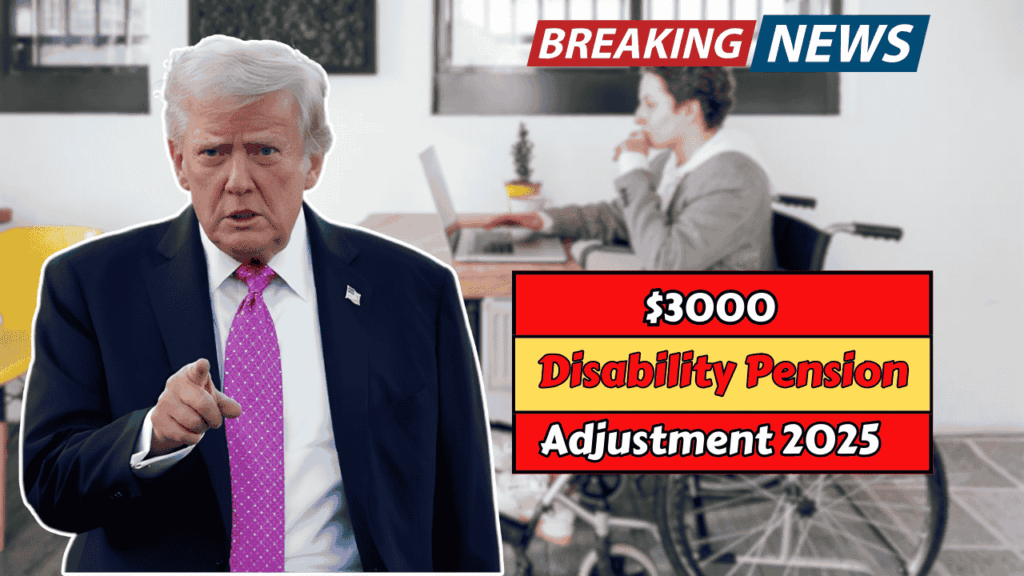 $3000 Disability Pension Adjustment 2025: Eligibility, Filing Guide, and December Payments