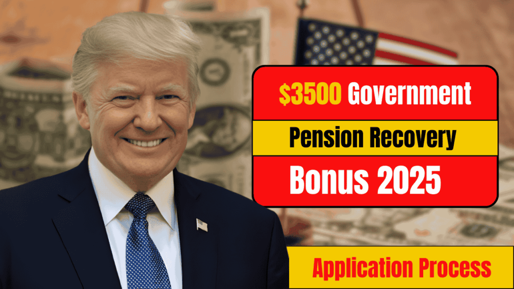$3500 Government Pension Recovery Bonus 2025: Application Process and December Payout Dates
